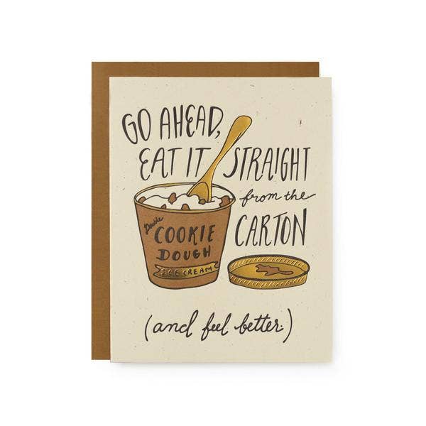 Card with a drawing of a carton of cookie dough ice cream and text "Go ahead, eat it straight from the carton (and feel better)" on a white background