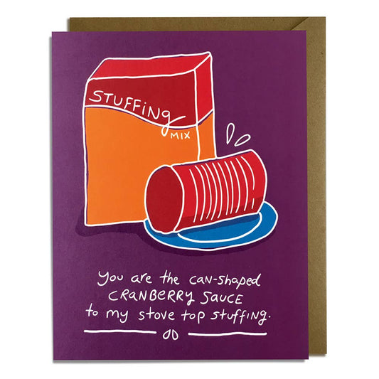 Thanksgiving pairing greeting card with a box of stuffing and canned cranberry sauce. Text reads "You are the can-shaped cranberry sauce to my stove top stuffing" 