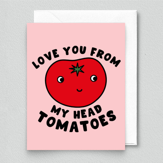 Greeting card with a tomato illustration and text that says "Love you from my head tomatoes" on a pink background