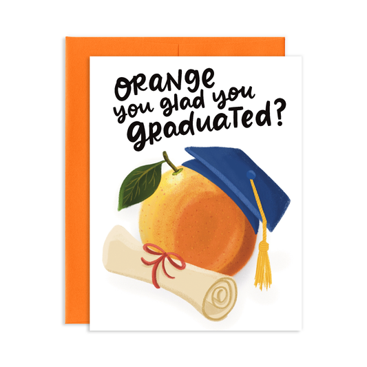 Graduation card with an orange wearing a blue cap and tassel, and text 'Orange you glad you graduated?'