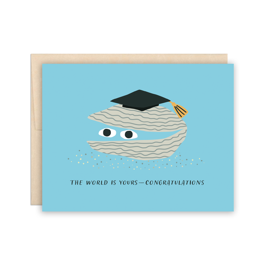 Graduation card with an oyster wearing a graduation cap on it. Text reads "The world is yours -- congratulations" 