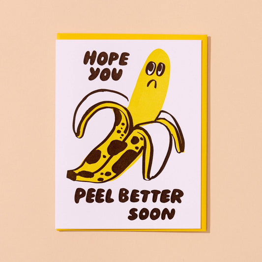 Get well card with an illustrated sad, brown, peeled banana on it with text that reads "Hope you peel better soon" 