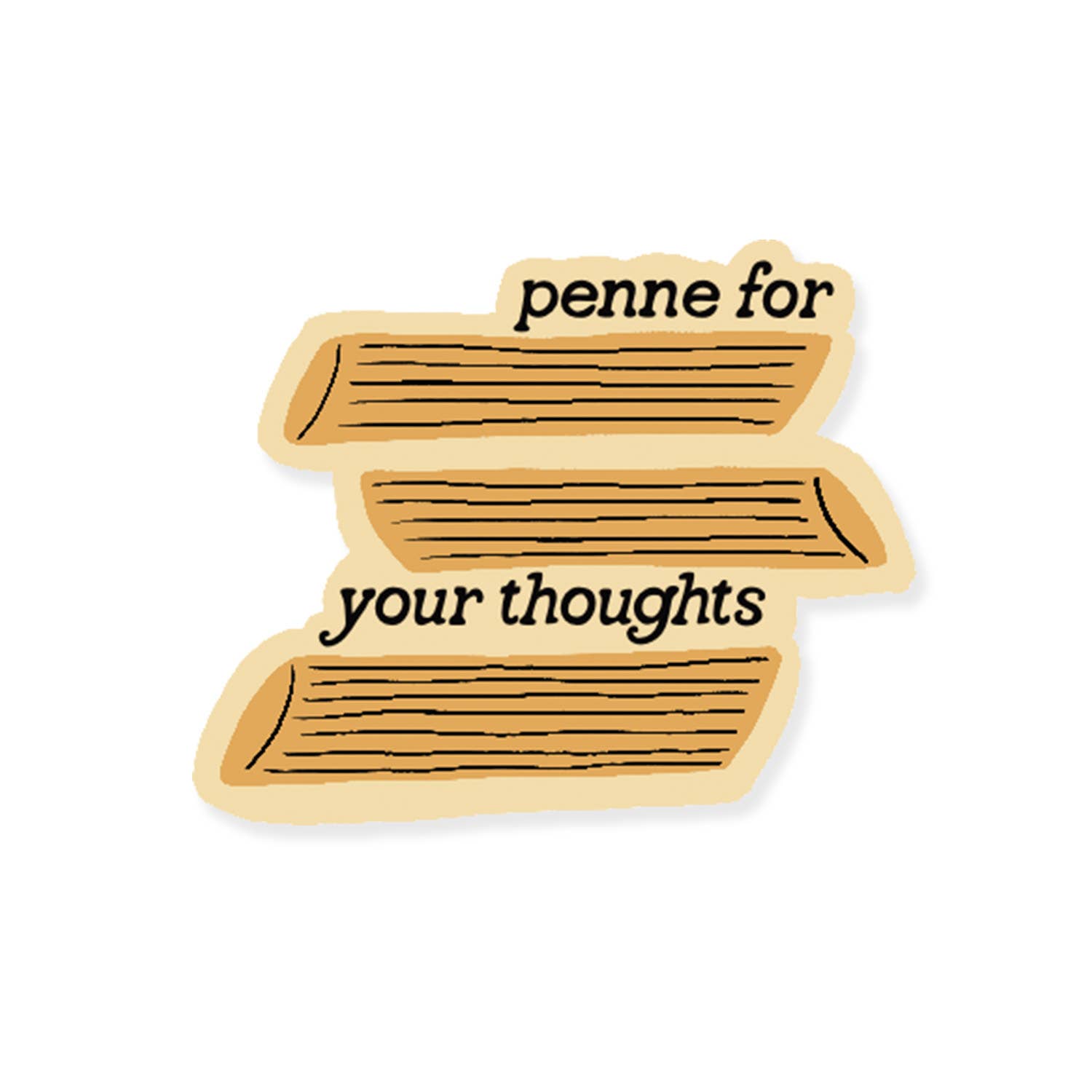 Sticker with 3 penne pastas on it and text that says "penne for your thoughts" 