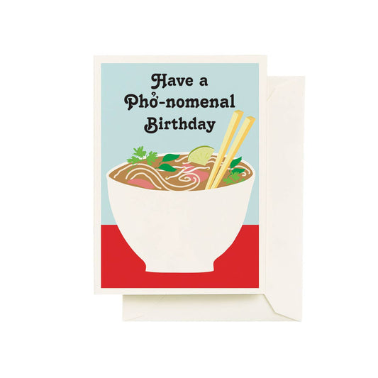 birthday card that has a bowl of pho soup on it and text that reads "Have a pho-nomenal birthday" 