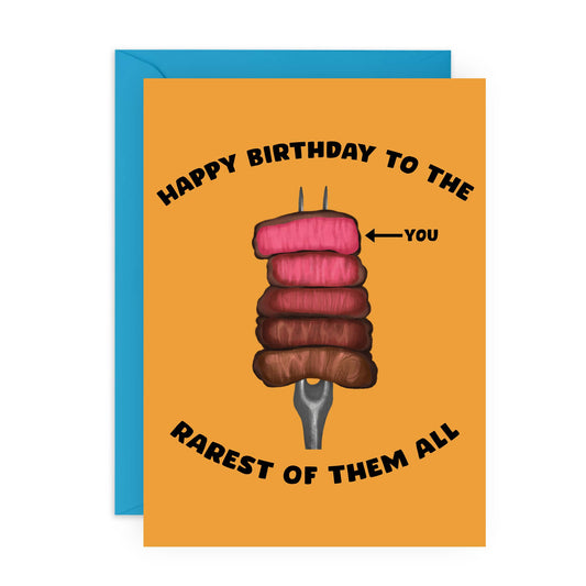 golden yellow card with five pieces of steak cooked at different temps, bottom to top: well done, medium well, medium, medium rare and rare. Text reads "happy birthday to the rarest of them all" 