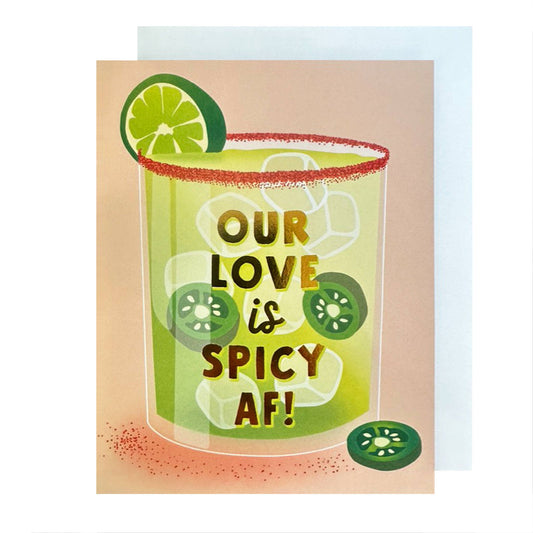 greeting card with a spicy margarita on it and text that reads "Our love is spicy af!" 