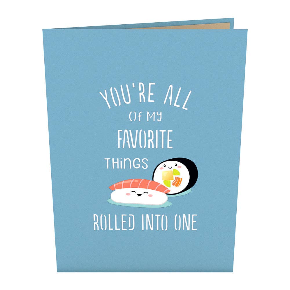 front of sushi pop up card that reads "You're all of my favorite things rolled into one" 