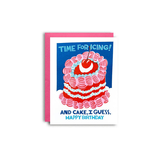 Birthday card with a cake illustration and humorous text "time for icing! and cake I guess. Happy birthday" on a white background