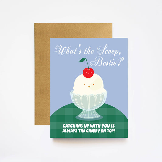 Greeting card with ice cream illustration and text "what's the scoop bestie? Catching up with you is always the cherry on top" on a white background