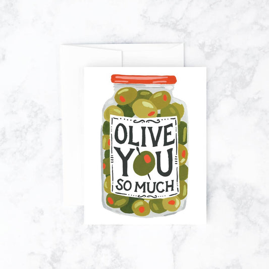Greeting card with a jar of stuffed green olives. Jar has label on it that reads "Olive you so much"