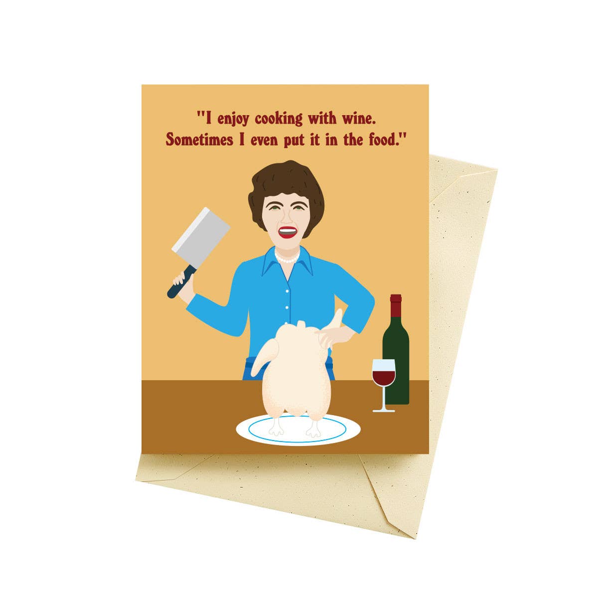Julia Childs birthday greeting card that reads "I enjoy cooking with wine. Sometimes I even put it in food" 