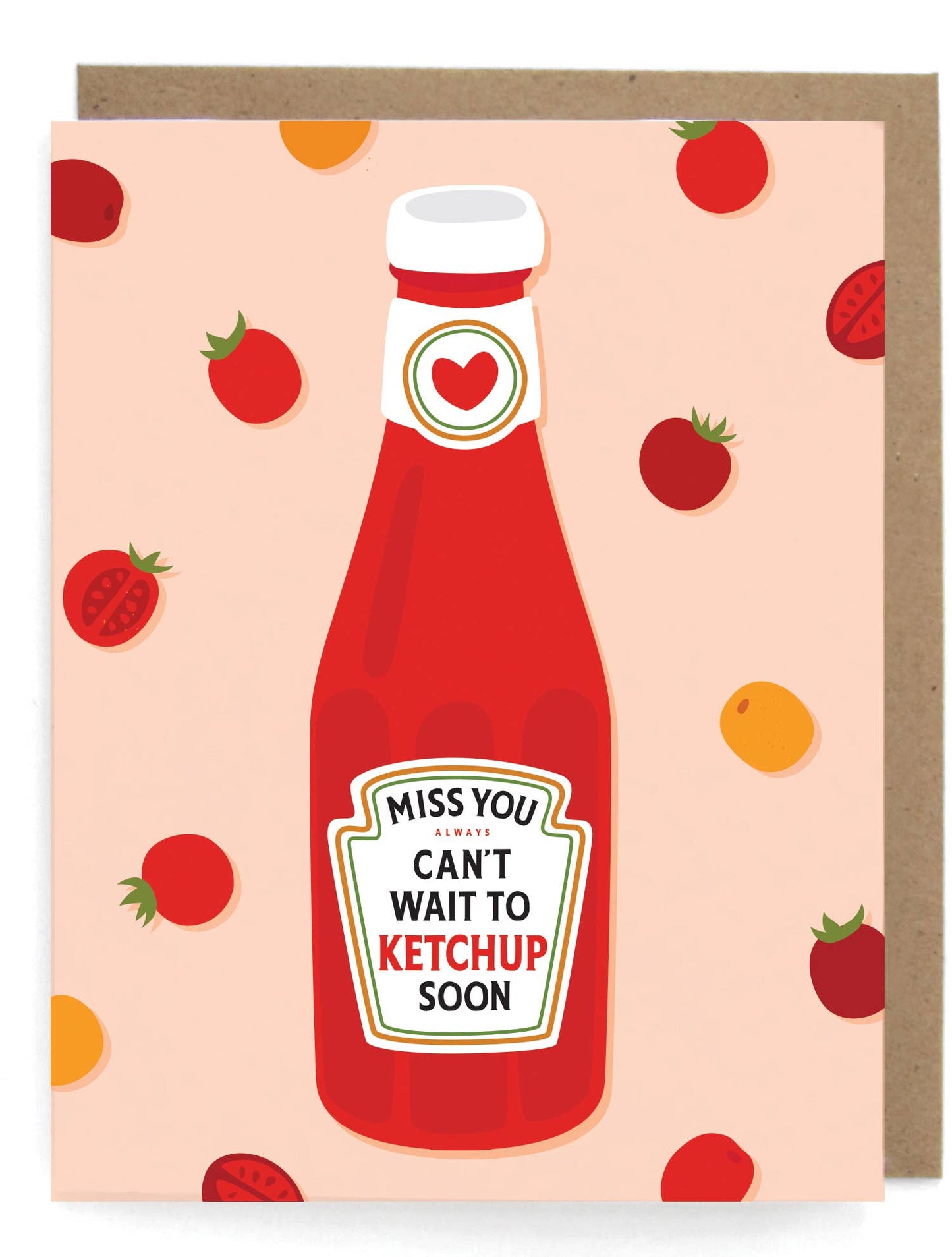 Ketchup greeting card that reads "Miss You Can't Wait To Ketchup Soon" 
