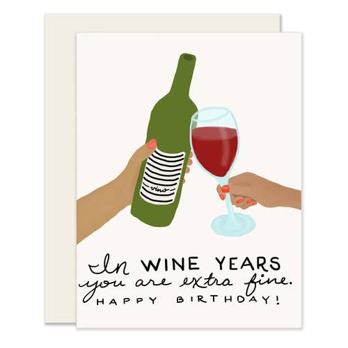 Wine years birthday greeting card that reads "In wine years you are extra fine. Happy Birthday!" 