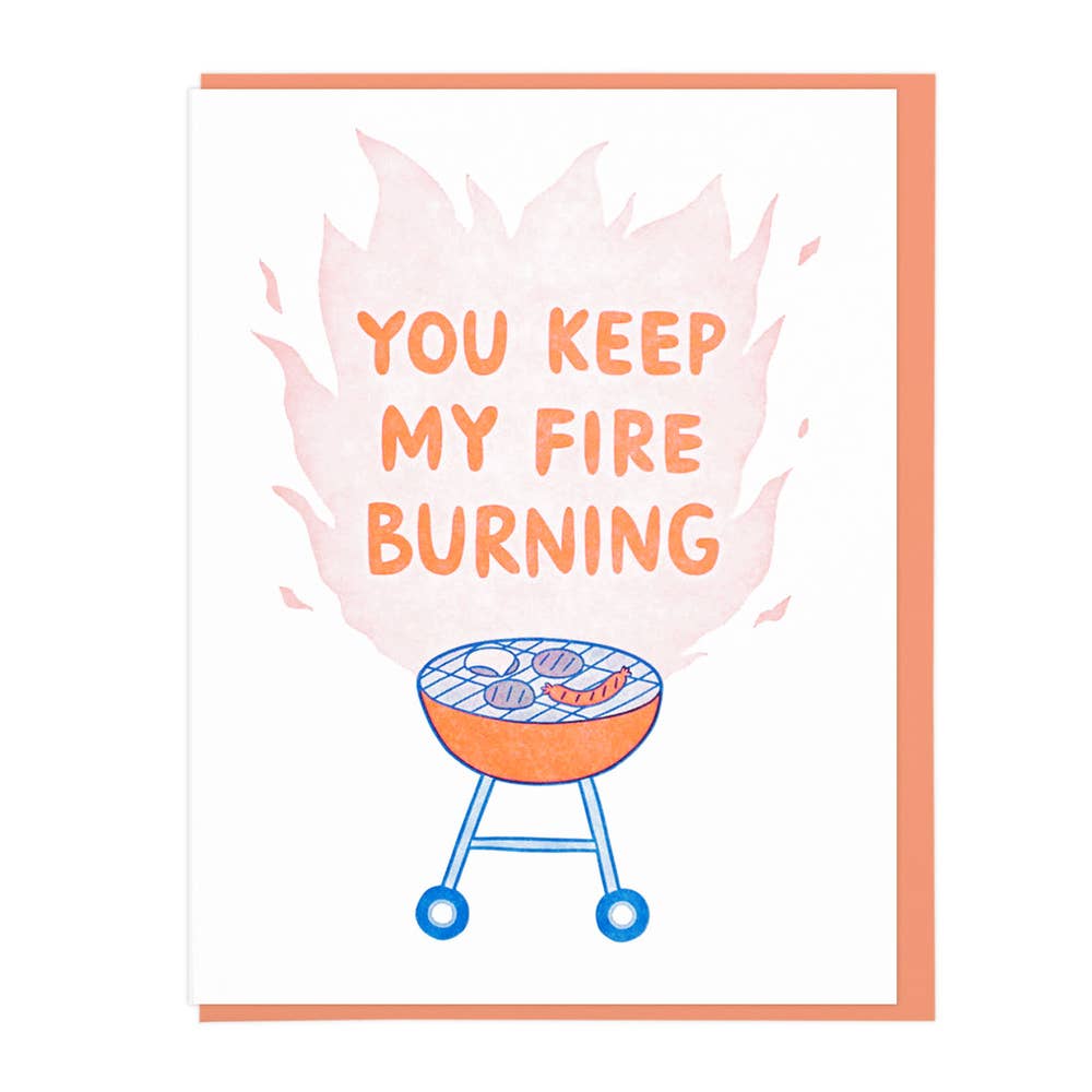 Grill/barbecue greeting card -- reads "You Keep My Fire Burning" 