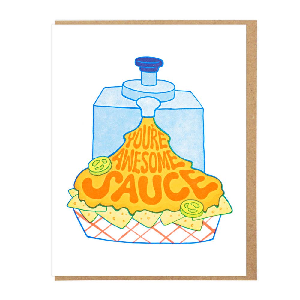 Nacho cheese greeting card -- reads "You're awesome sauce" 