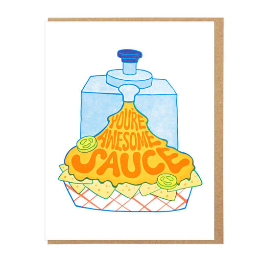 Nacho cheese greeting card -- reads "You're awesome sauce" 