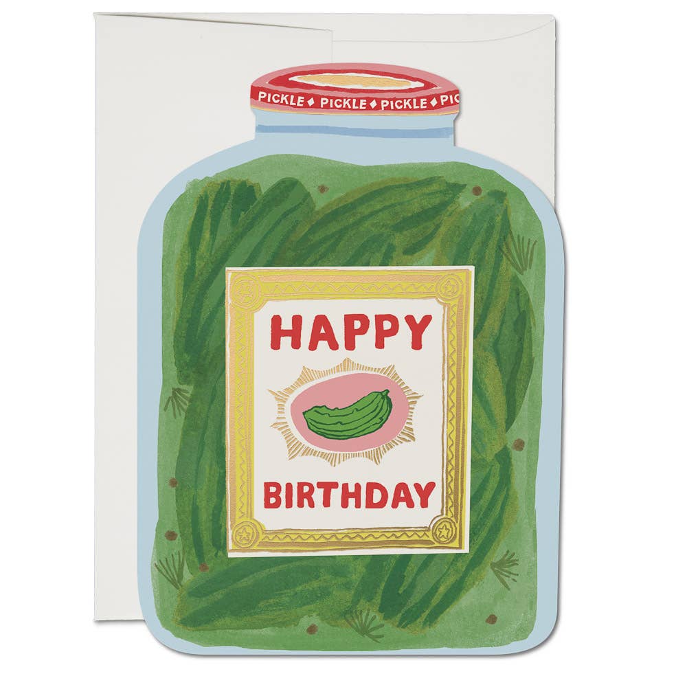 Pickle birthday card -- image is a big jar of pickles and the label reads "Happy Birthday" 