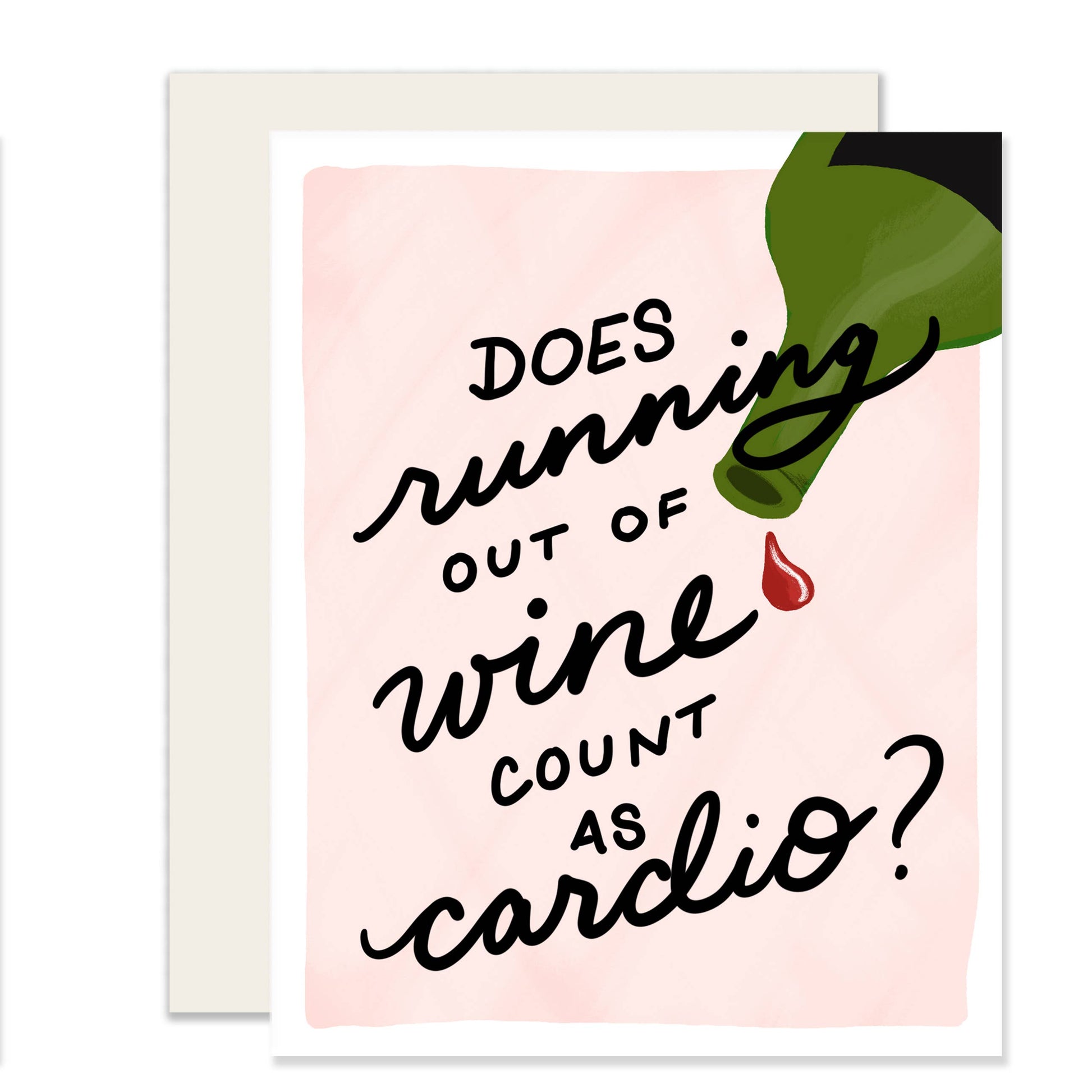 Wine cardio greeting card that reads "Does running out of wine count as cardio?"