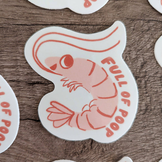Sticker with illustrated shrimp on it. Text reads "Full of poop" 