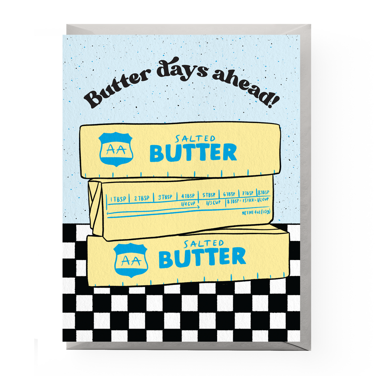 Greeting card that is half speckled light blue on top and white/black checkerboard on the bottom. Top of the card reads "Butter days ahead!" Below it are three sticks of salted butter