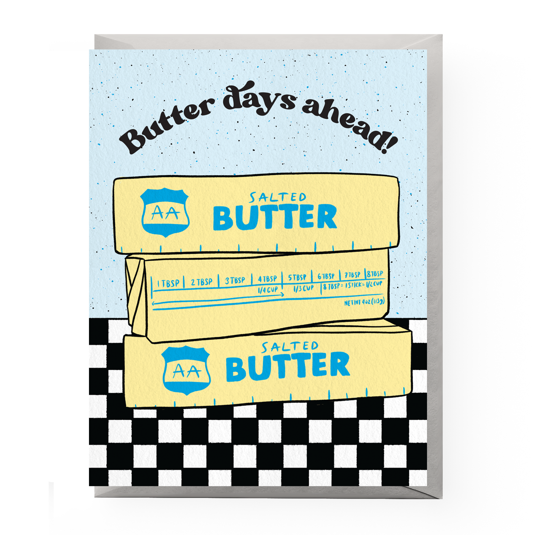 Greeting card that is half speckled light blue on top and white/black checkerboard on the bottom. Top of the card reads "Butter days ahead!" Below it are three sticks of salted butter