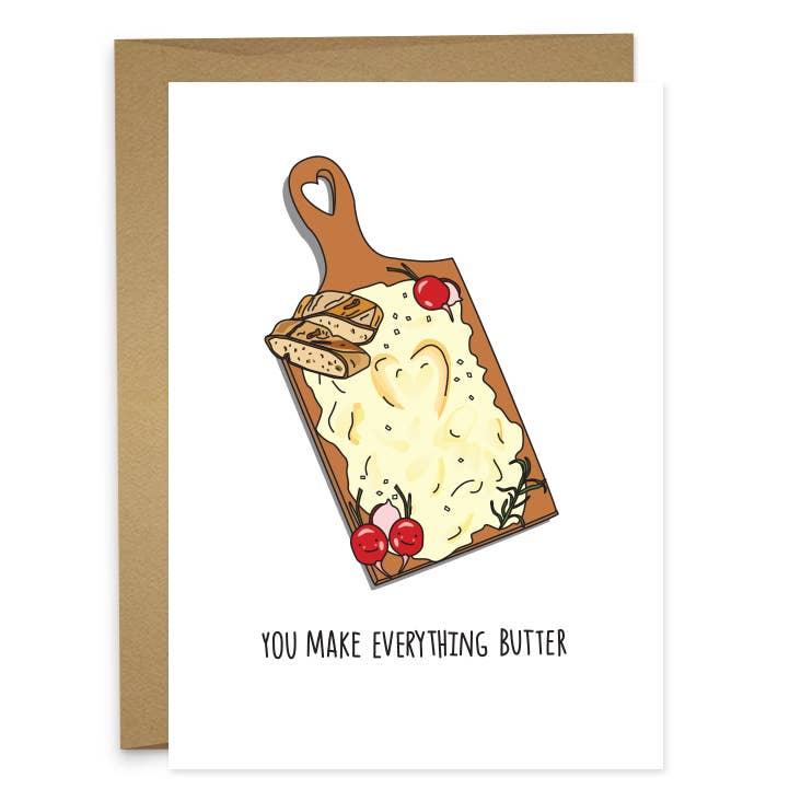 Butter board greeting card -- white with image of a wooden board with butter spread all over, along with radishes and slices of bread. Text reads "You make everything butter" 