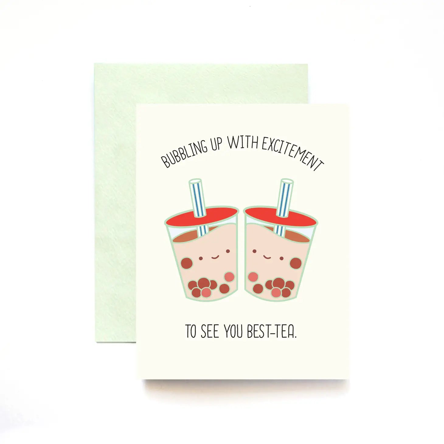 Boba-bubble tea-greeting card -- card has image of two boba cups on it and reads "Bubbling Up with Excitement to See You Best-tea" 