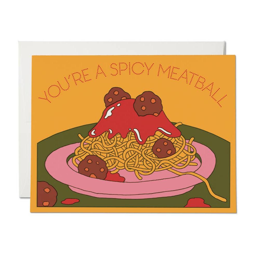 Spaghetti and meatballs greeting card -- plate of spaghetti & meatballs that reads "You're A Spicy Meatball" above it 