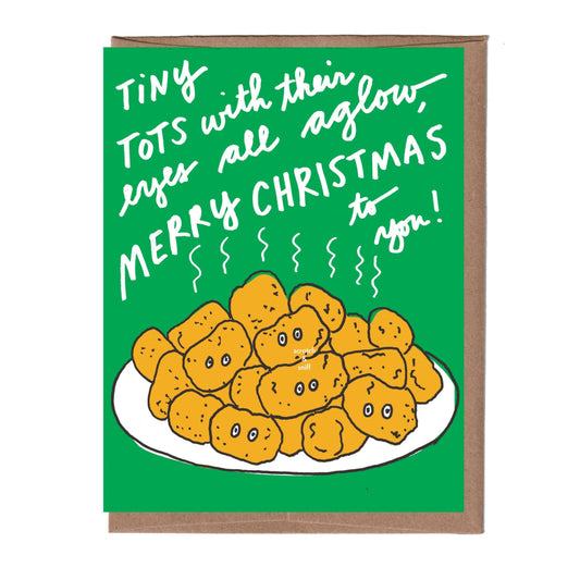 Greeting card with text "Tiny tots with their eyes all aglow, Merry Christmas to you!" and illustration of a plate of steaming hot tater tots in a pile. Five of the tots have cute little cartoon eyes staring out at the reader. Plate of tots is on a plain bright green background.