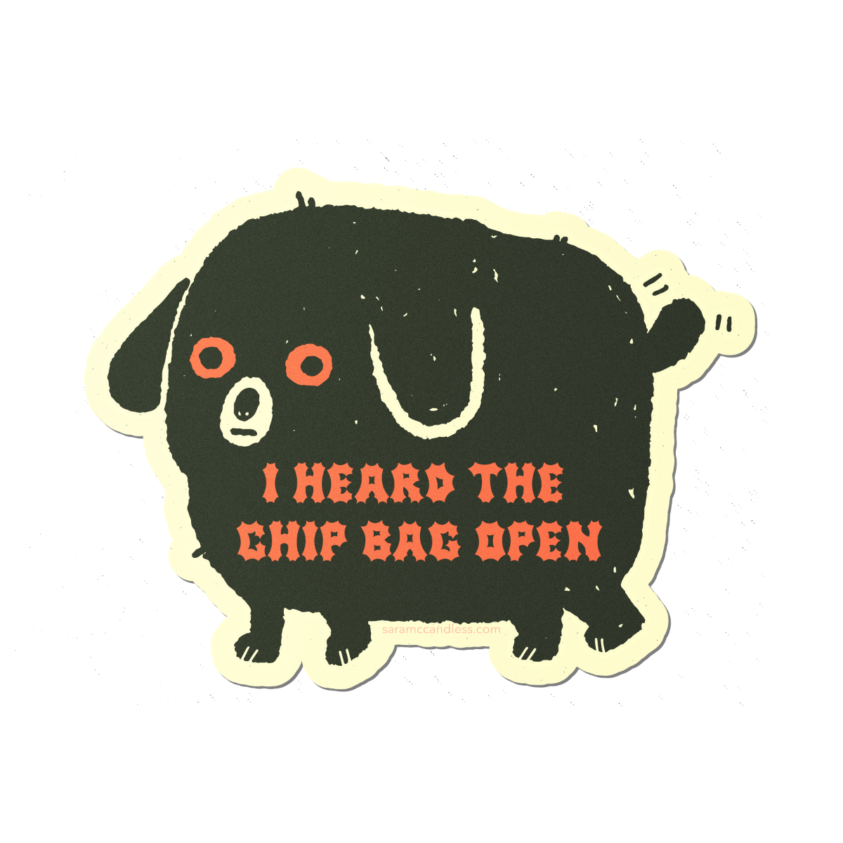 Vinyl sticker of black dog that reads "I heard the chip bag open" 