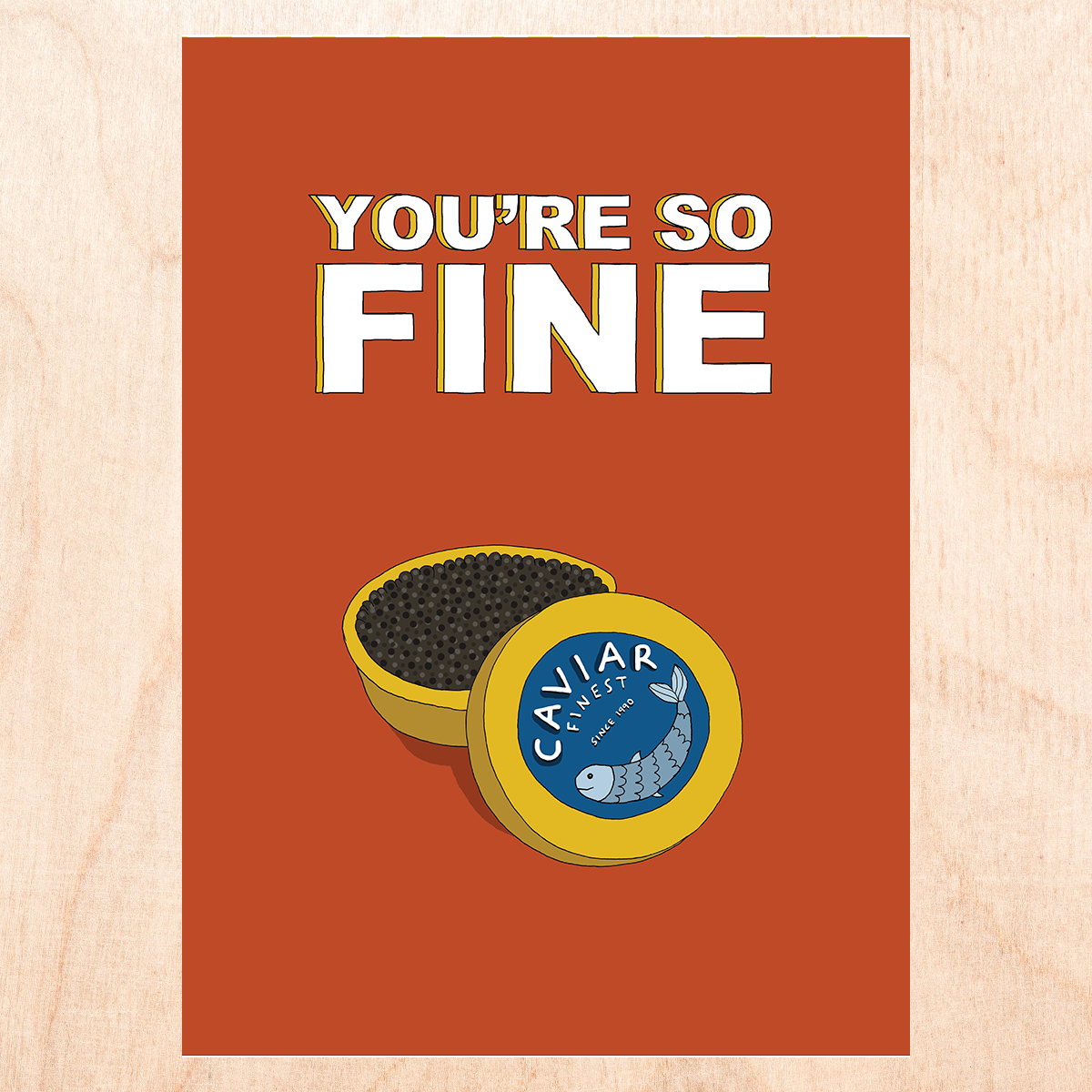 Caviar greeting card -- deep brown/red card with a gold tin of caviar with text that reads "You're So Fine" in bold, block letters 