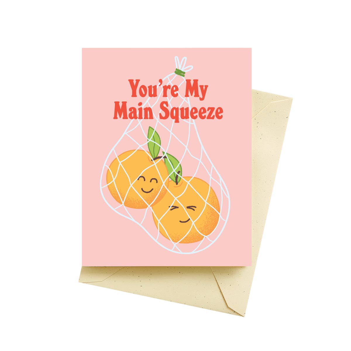 Pink greeting card with two oranges in mesh bag with red text that reads "You're My Main Squeeze" 
