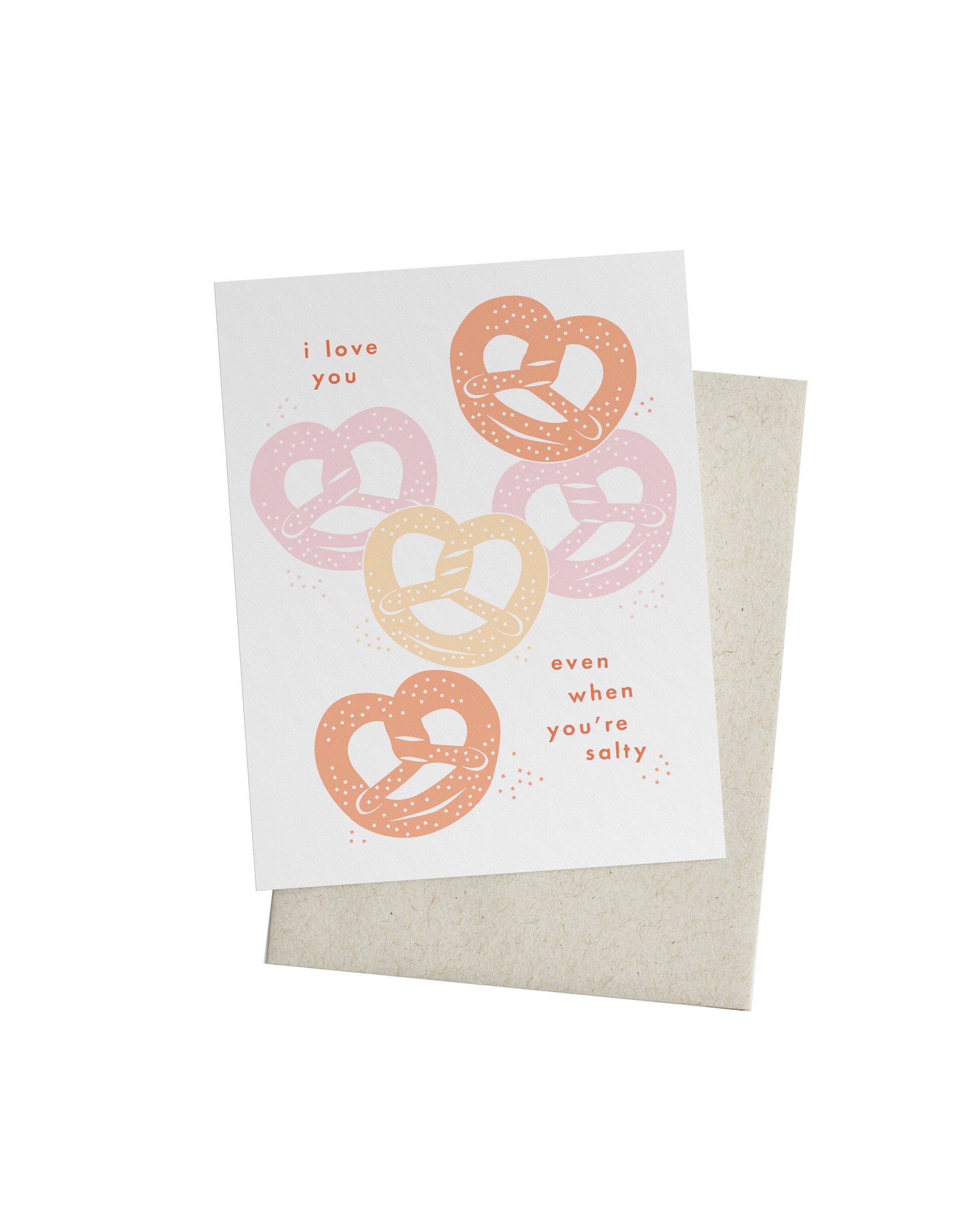 Pretzel greeting card that reads "I love you even when you're salty" and has five salted pretzels on it 