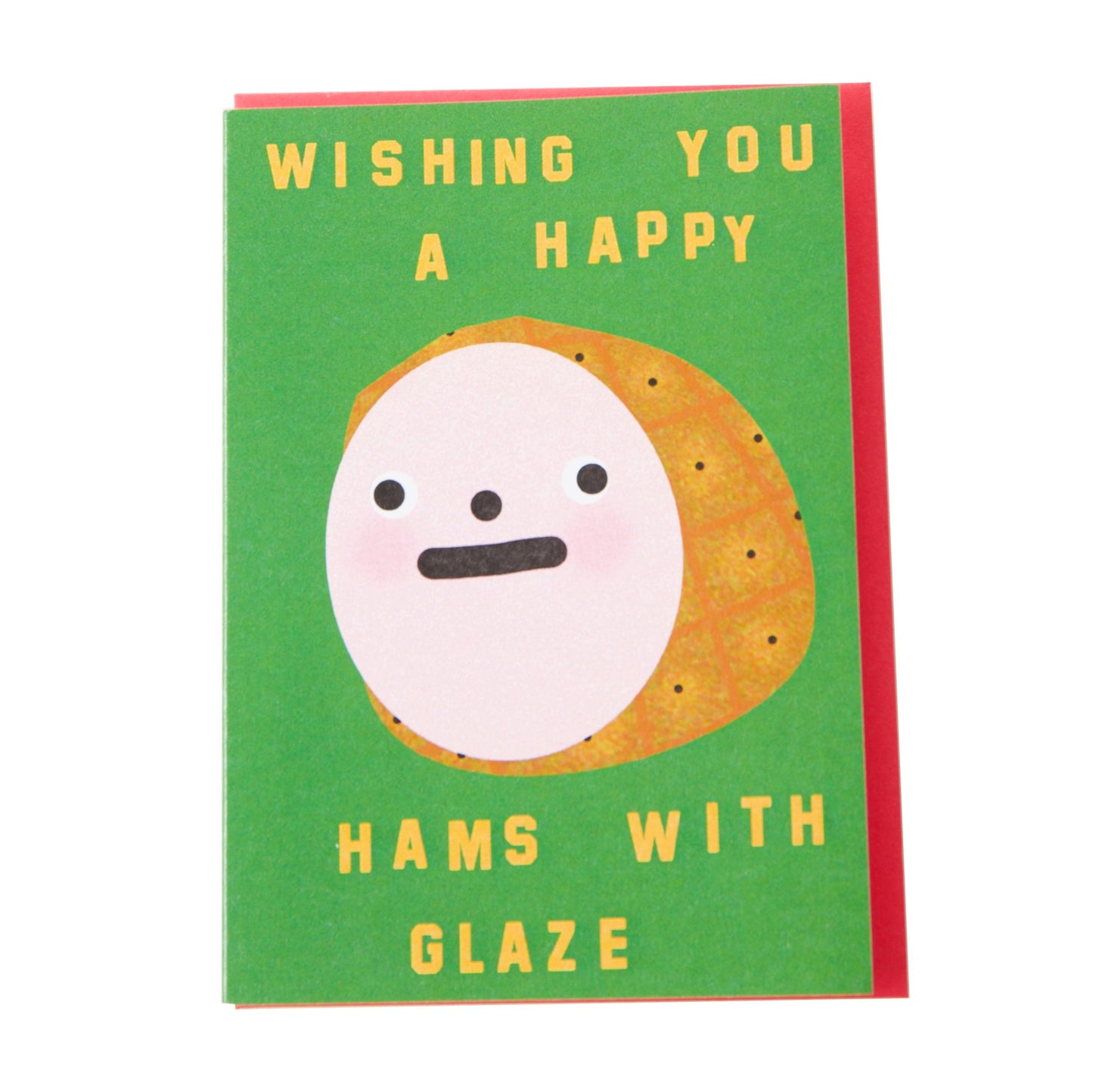 Holiday greeting card -- it reads "Wishing You a Happy Hams with Glaze" and has a glazed ham with a face on it 