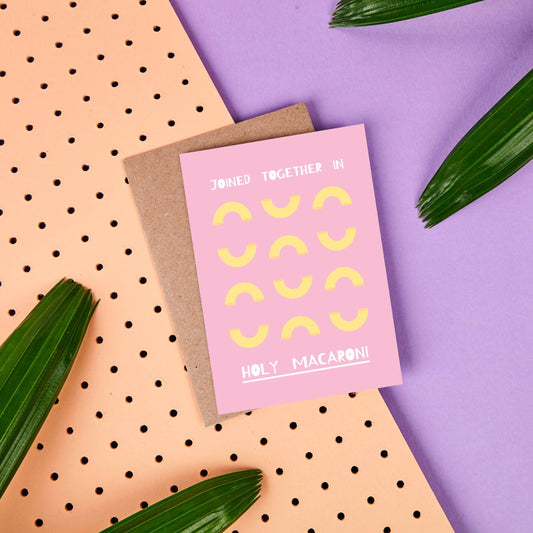 Macaroni wedding greeting card -- has macaroni pasta all over it and reads "Joined together in holy macaroni" 